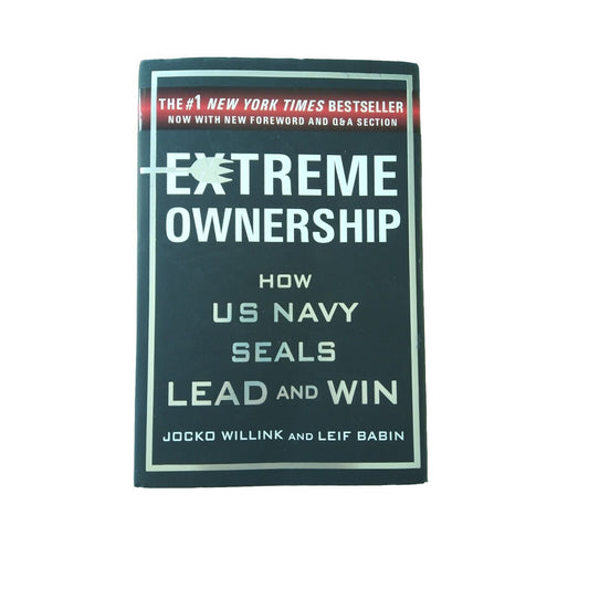 Extreme Ownership Book: How U. S. Navy SEALs Lead and Win Hardback With Jacket