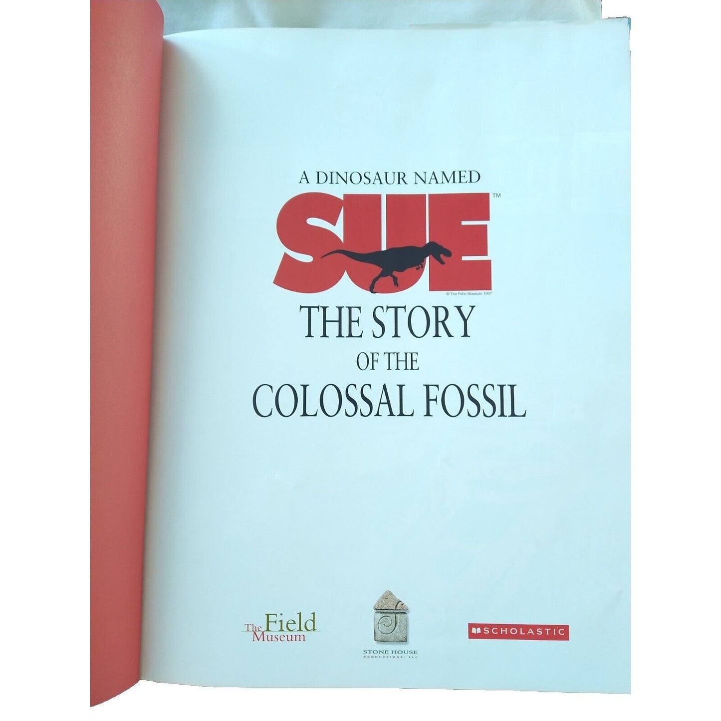 A Dinosaur Named Sue: The Story of the Colossal Fo... by Relf, Patricia Hardback